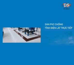 Sàn PVC chống tĩnh điện lát trực tiếp